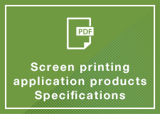 Screen printing application products Specifications