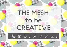 THE MESH to be CREATIVE