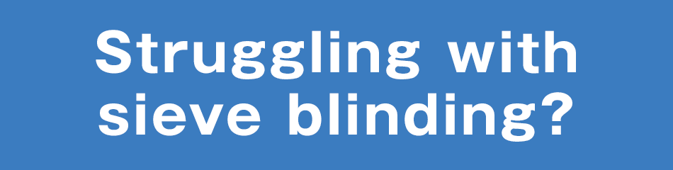 Struggling with sieve blinding?