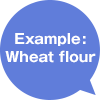 Example: Wheat flour